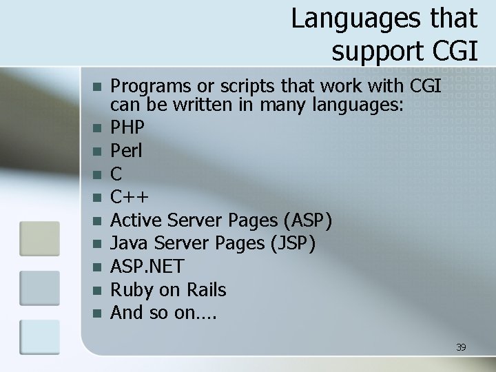 Languages that support CGI n n n n n Programs or scripts that work