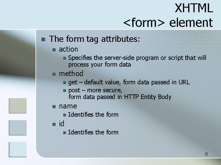 XHTML <form> element n The form tag attributes: n action n n method n