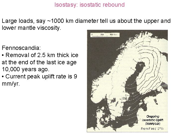 Isostasy: isostatic rebound Large loads, say ~1000 km diameter tell us about the upper