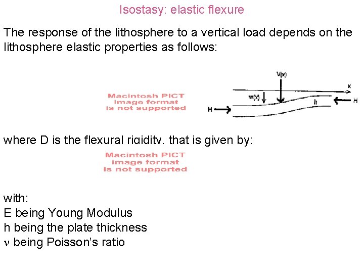 Isostasy: elastic flexure The response of the lithosphere to a vertical load depends on