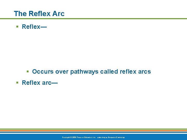 The Reflex Arc § Reflex— § Occurs over pathways called reflex arcs § Reflex