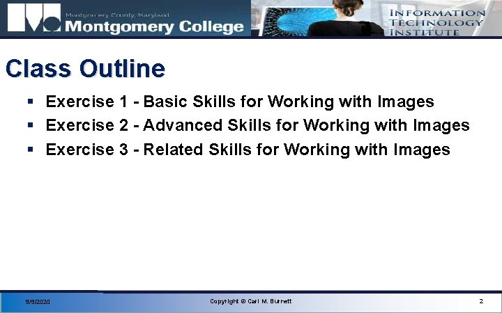 Class Outline § Exercise 1 - Basic Skills for Working with Images § Exercise