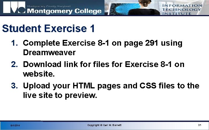 Student Exercise 1 1. Complete Exercise 8 -1 on page 291 using Dreamweaver 2.