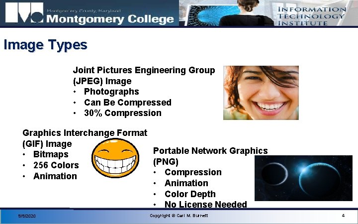 Image Types Joint Pictures Engineering Group (JPEG) Image • Photographs • Can Be Compressed