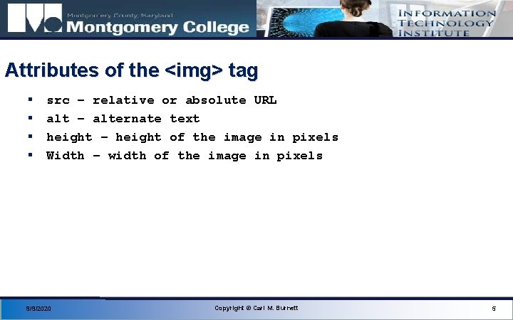 Attributes of the <img> tag § § src – relative or absolute URL alt