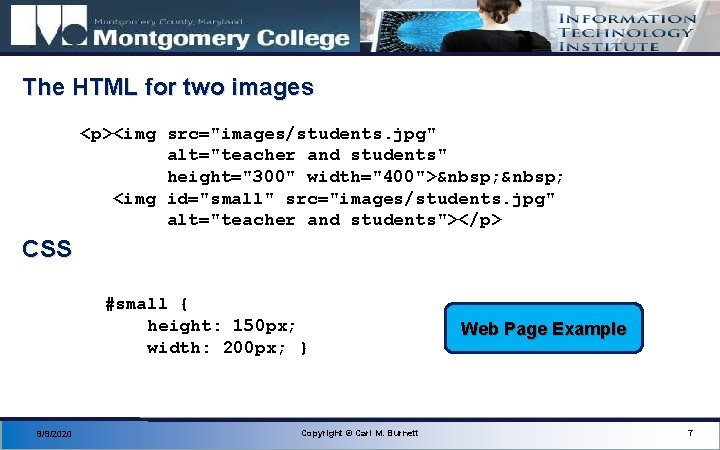 The HTML for two images <p><img src="images/students. jpg" alt="teacher and students" height="300" width="400">  <img
