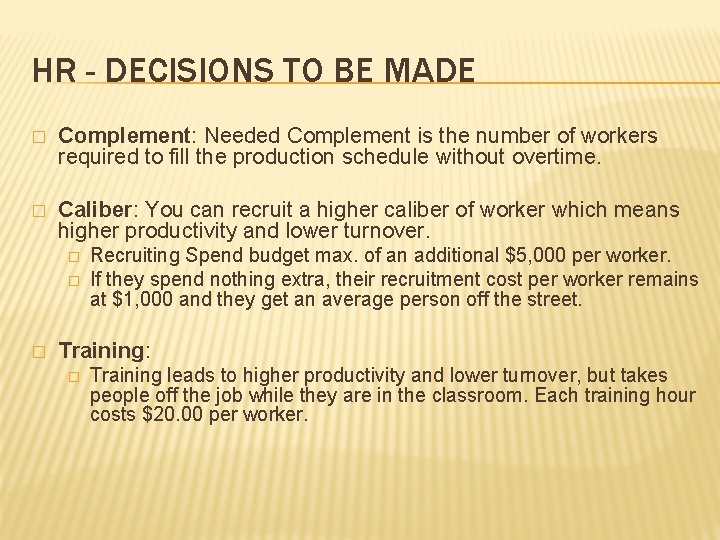 HR - DECISIONS TO BE MADE � Complement: Needed Complement is the number of