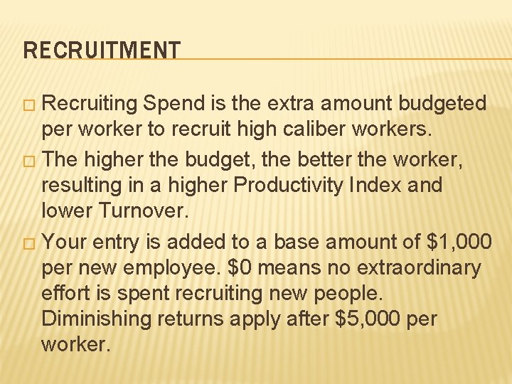 RECRUITMENT � Recruiting Spend is the extra amount budgeted per worker to recruit high