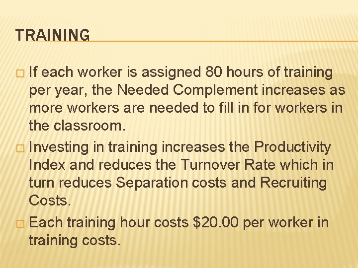 TRAINING � If each worker is assigned 80 hours of training per year, the