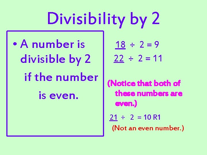 Divisibility by 2 • A number is divisible by 2 if the number is