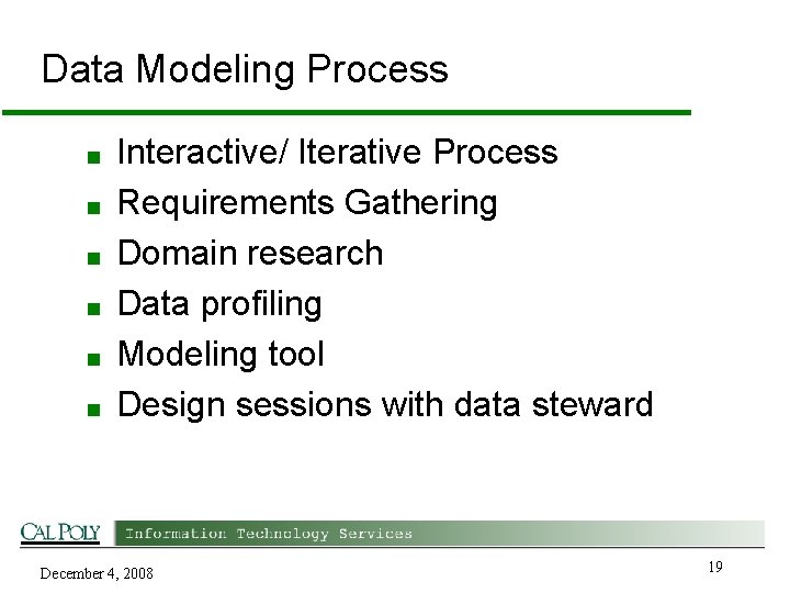 Data Modeling Process ■ ■ ■ Interactive/ Iterative Process Requirements Gathering Domain research Data