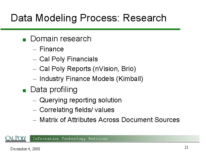 Data Modeling Process: Research ■ Domain research – – ■ Finance Cal Poly Financials