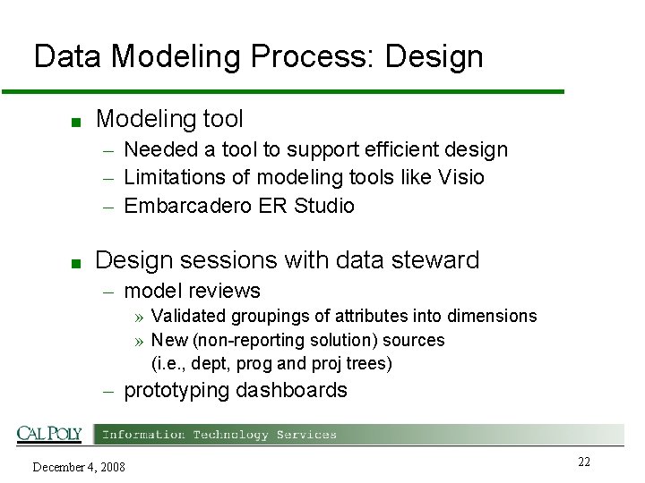 Data Modeling Process: Design ■ Modeling tool – Needed a tool to support efficient