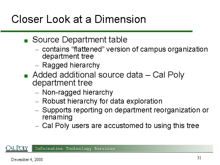 Closer Look at a Dimension ■ Source Department table – contains “flattened” version of