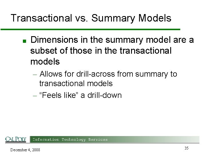 Transactional vs. Summary Models ■ Dimensions in the summary model are a subset of