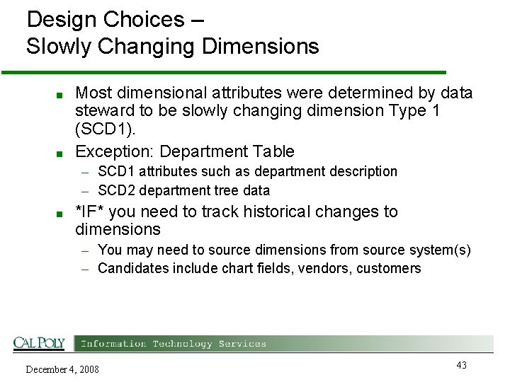 Design Choices – Slowly Changing Dimensions ■ ■ Most dimensional attributes were determined by