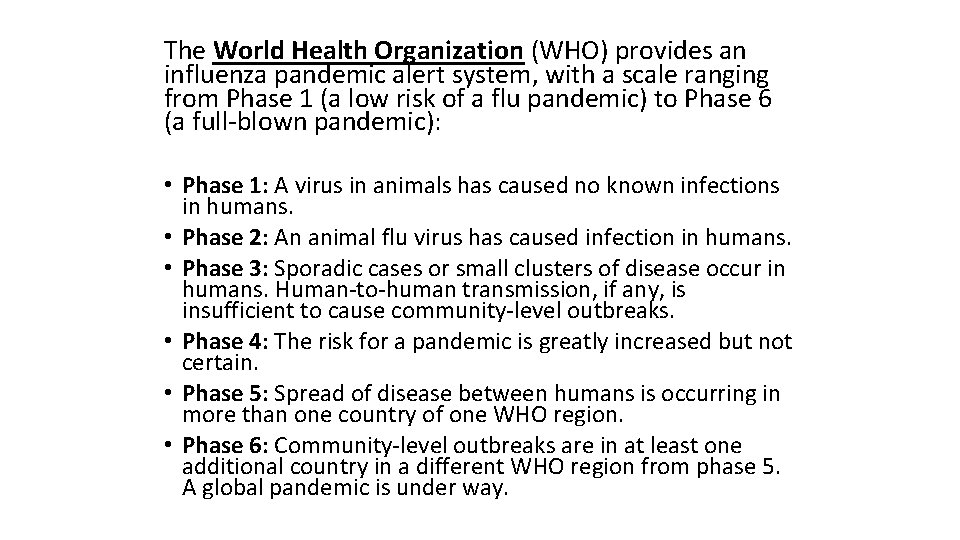 The World Health Organization (WHO) provides an influenza pandemic alert system, with a scale