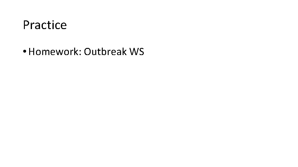 Practice • Homework: Outbreak WS 