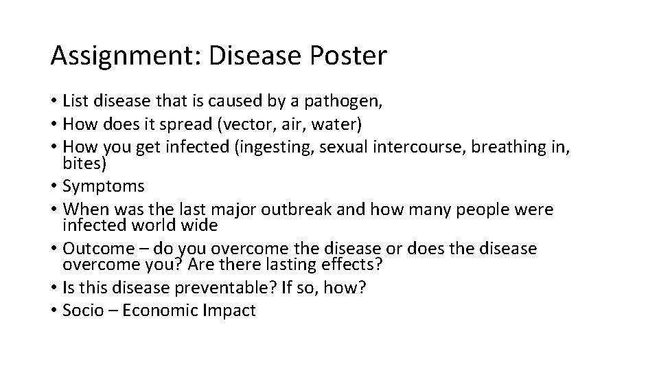 Assignment: Disease Poster • List disease that is caused by a pathogen, • How