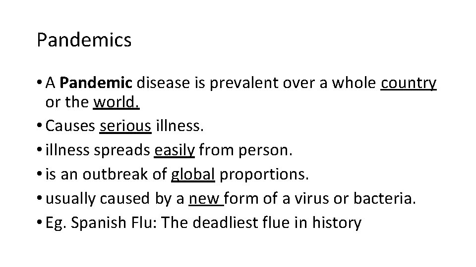 Pandemics • A Pandemic disease is prevalent over a whole country or the world.