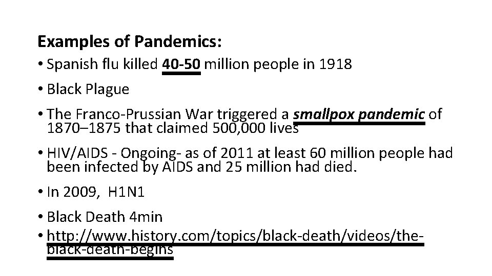 Examples of Pandemics: • Spanish flu killed 40 -50 million people in 1918 •