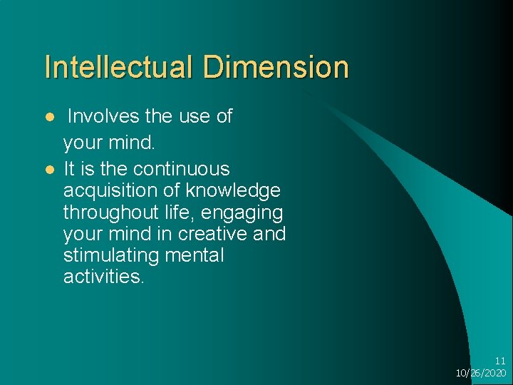 Intellectual Dimension l l Involves the use of your mind. It is the continuous
