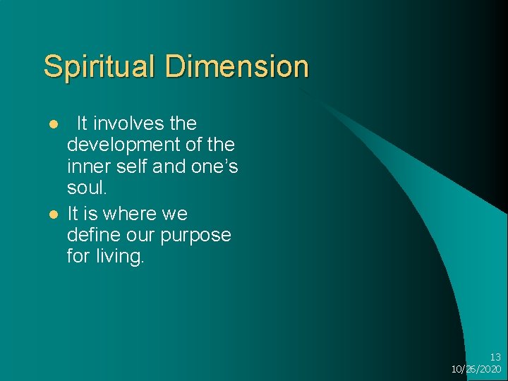 Spiritual Dimension l l It involves the development of the inner self and one’s