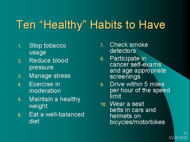 Ten “Healthy” Habits to Have 1. 2. 3. 4. 5. 6. Stop tobacco usage