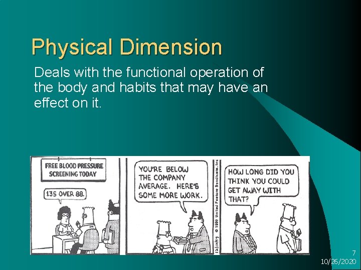 Physical Dimension Deals with the functional operation of the body and habits that may