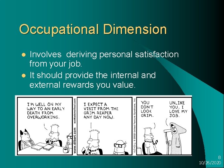 Occupational Dimension l l Involves deriving personal satisfaction from your job. It should provide
