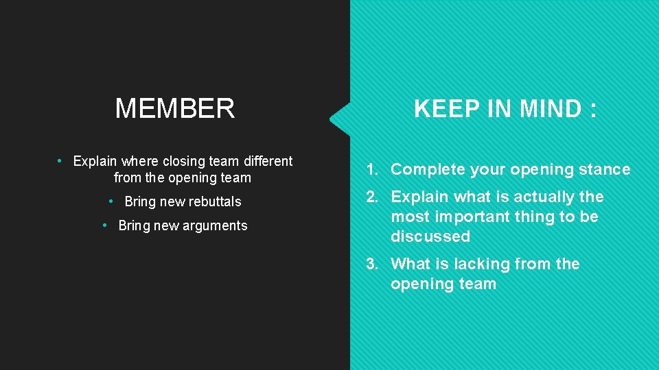 MEMBER • Explain where closing team different from the opening team • Bring new