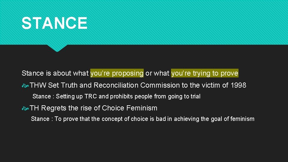 STANCE Stance is about what you’re proposing or what you’re trying to prove THW