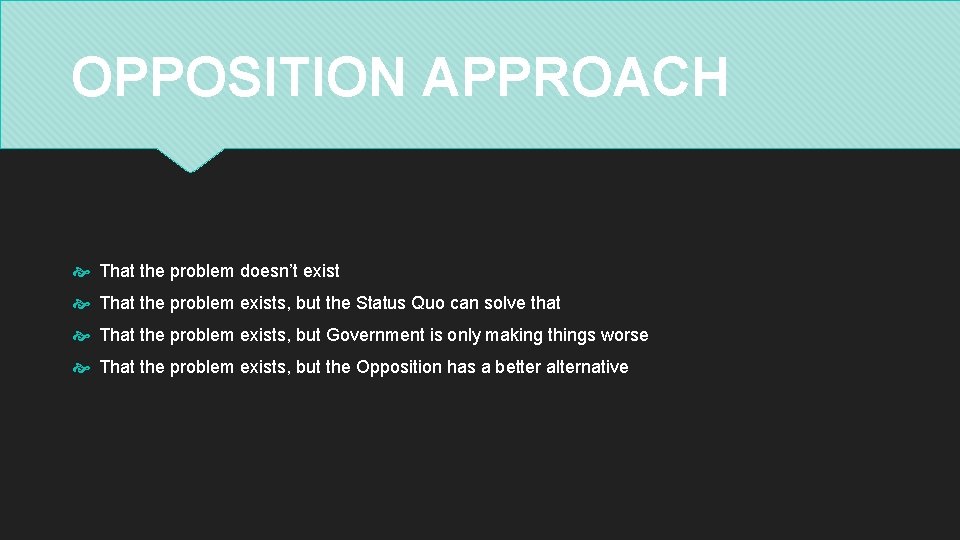 OPPOSITION APPROACH That the problem doesn’t exist That the problem exists, but the Status