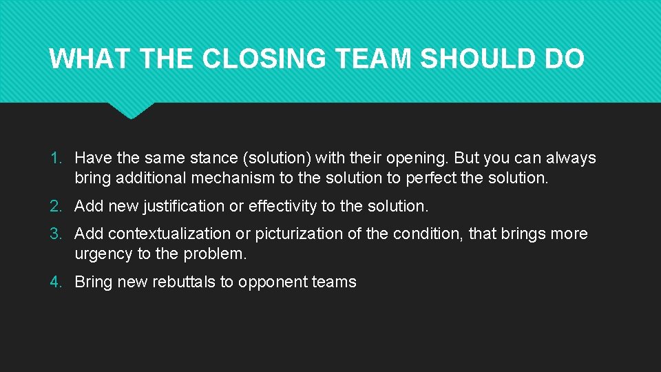 WHAT THE CLOSING TEAM SHOULD DO 1. Have the same stance (solution) with their