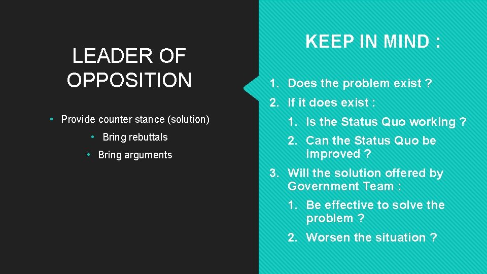 LEADER OF OPPOSITION KEEP IN MIND : 1. Does the problem exist ? 2.