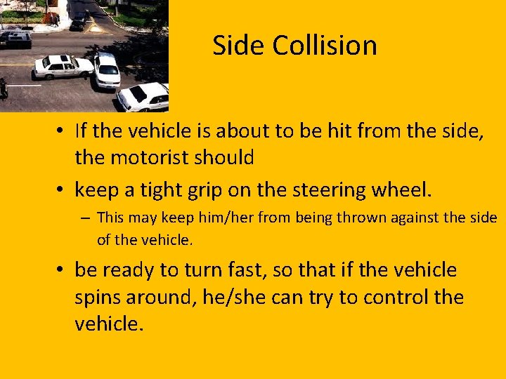 Side Collision • If the vehicle is about to be hit from the side,