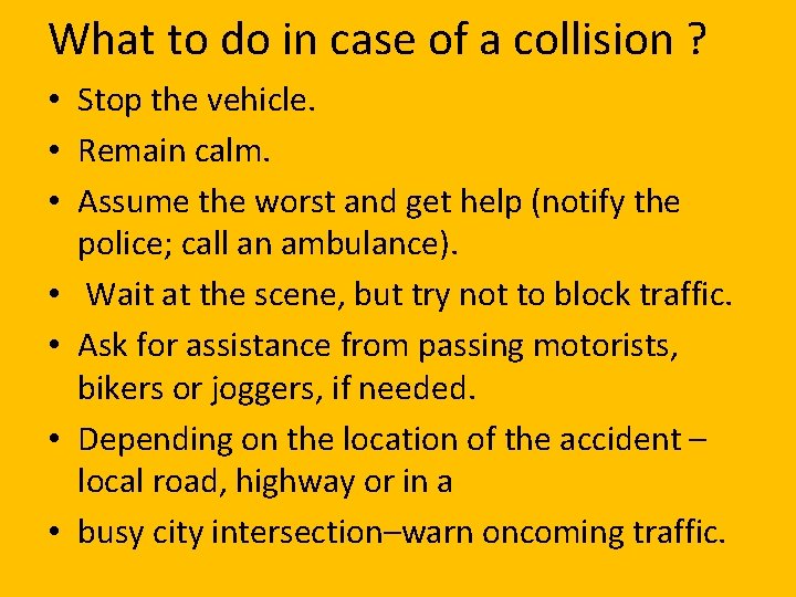 What to do in case of a collision ? • Stop the vehicle. •