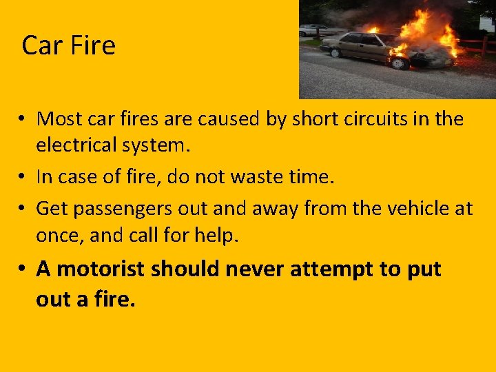 Car Fire • Most car fires are caused by short circuits in the electrical