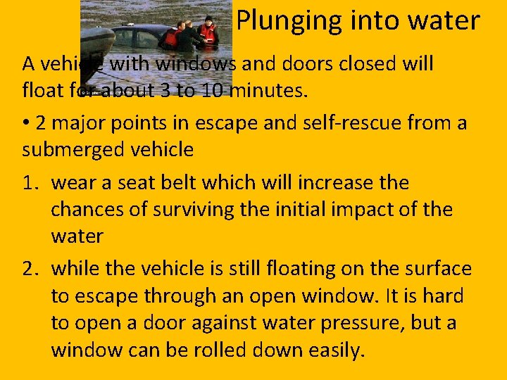 Plunging into water A vehicle with windows and doors closed will float for about