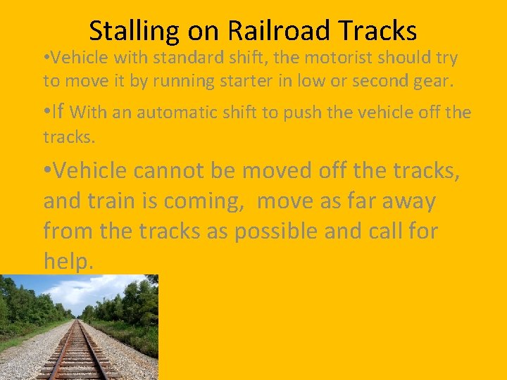Stalling on Railroad Tracks • Vehicle with standard shift, the motorist should try to