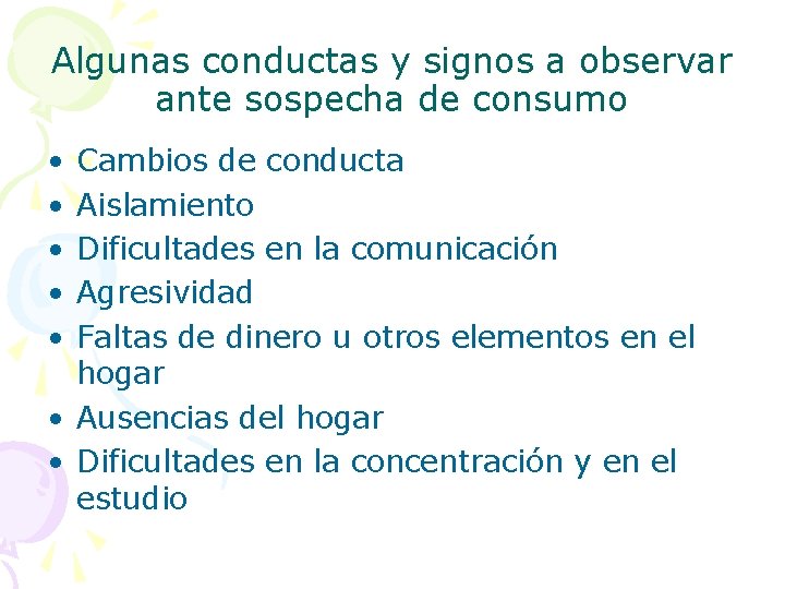 Algunas conductas y signos a observar ante sospecha de consumo • • • Cambios