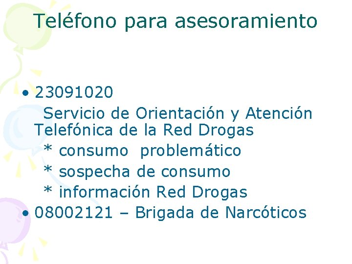 Teléfono para asesoramiento • 23091020 Servicio de Orientación y Atención Telefónica de la Red