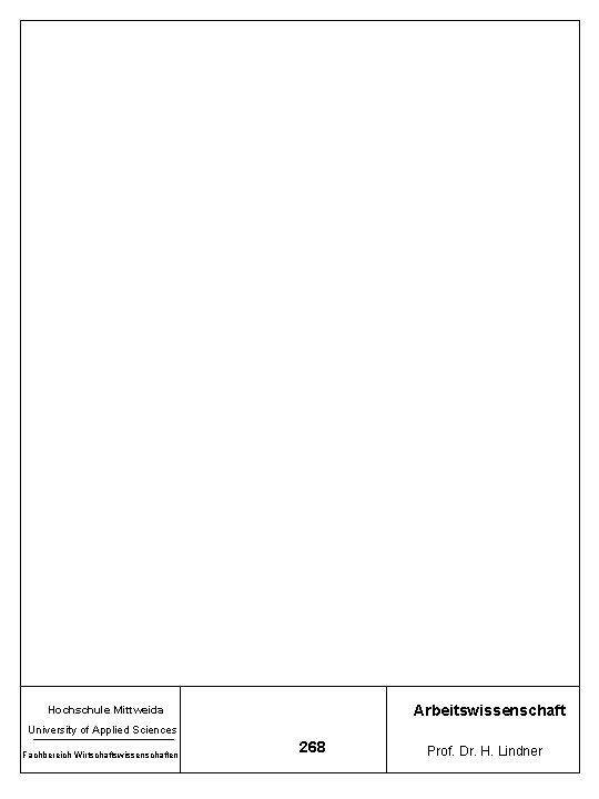 Arbeitswissenschaft Hochschule Mittweida University of Applied Sciences Fachbereich Wirtschaftswissenschaften 268 Prof. Dr. H. Lindner