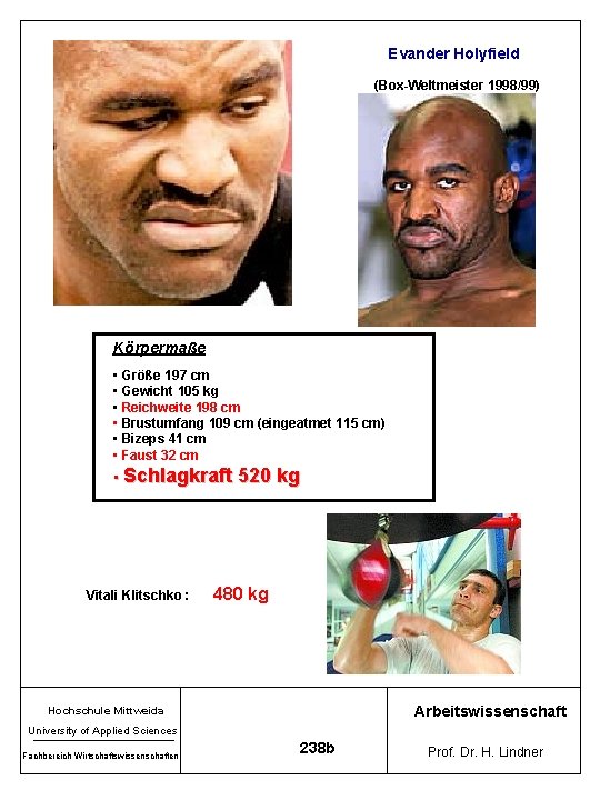 Evander Holyfield (Box-Weltmeister 1998/99) Körpermaße • Größe 197 cm • Gewicht 105 kg •