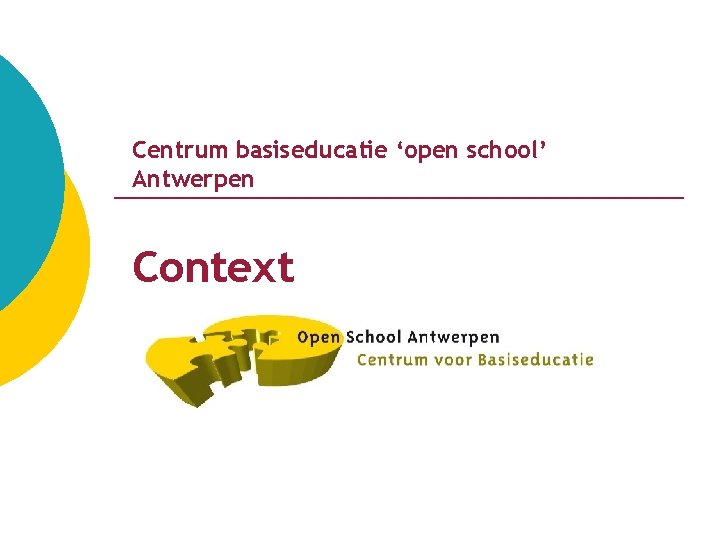 Centrum basiseducatie ‘open school’ Antwerpen Context 