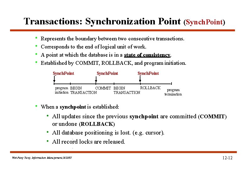 Transactions: Synchronization Point (Synch. Point) • • Represents the boundary between two consecutive transactions.