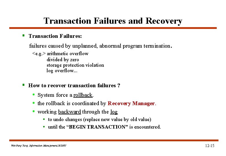 Transaction Failures and Recovery § Transaction Failures: failures caused by unplanned, abnormal program termination.