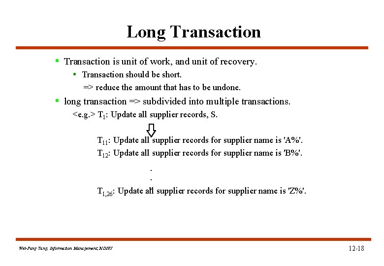 Long Transaction • Transaction is unit of work, and unit of recovery. • Transaction