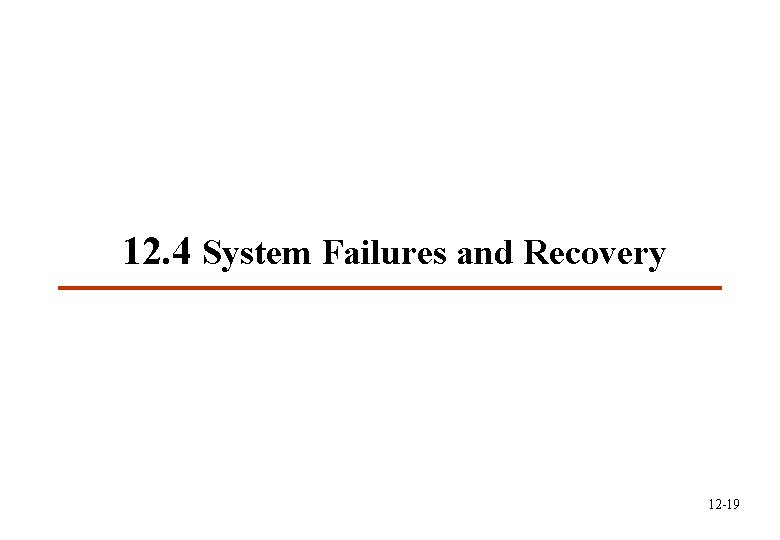 12. 4 System Failures and Recovery 12 -19 
