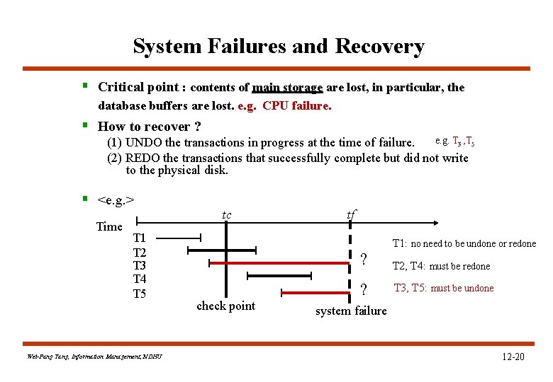 System Failures and Recovery § Critical point : contents of main storage are lost,